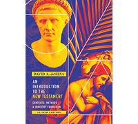 An Introduction to the New Testament: Contexts, Methods, & Ministry Formation
