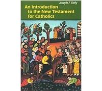 An Introduction to the New Testament for Catholics Joseph F. Kelly (Auteur)