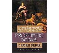 An Introduction to the Old Testament Prophetic Books C. Hassell Bullock (Auteur)