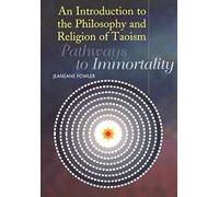 An Introduction To The Philosophy And Religion Of Taoism: Pathways To Immortality