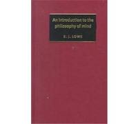 An Introduction to the Philosophy of Mind E. J. Lowe (Auteur)