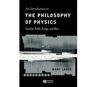An Introduction to The Philosophy of Physics: Locality, Fields, Energy, and Mass