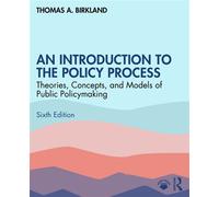 An Introduction to the Policy Process Theories, Concepts, and Models of Public Policymaking - Thomas A Birkland - Routledge - ebook (ePub) - Livre
