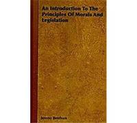 An Introduction to the Principles of Morals and Legislation Jeremy Bentham (Auteur)