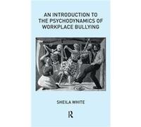 An Introduction to the Psychodynamics of Workplace Bullying - Sheila White - Taylor amp Francis Ltd - Livre en Anglais - Hardback Sheila WhiteSheila White (Auteur)