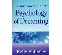 An Introduction to the Psychology of Dreaming