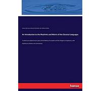 An Introduction To The Rhythmic And Metric Of The Classical Languages