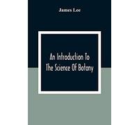 An Introduction To The Science Of Botany