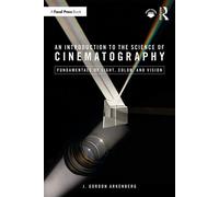 An Introduction to the Science of Cinematography Fundamentals of Light, Color, and Vision - Gordon Arkenberg - Routledge - ebook (ePub) - Livre