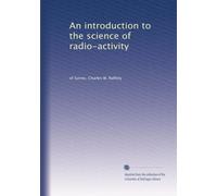 An introduction to the science of radio-activity