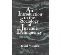 An Introduction to the Sociology of Juvenile Delinquency David Musick (Auteur)