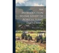 An Introduction To The Study Of Agricultural Economics