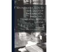 An Introduction to the Study of Experimental Medicine Translated by H.C. Greene - Claude Bernard - Creative Media Partners LLC - Livre en Anglais Claude BernardClaude Bernard (Auteur)
