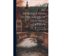 An Introduction To The Study Of Old High German