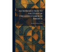 An Introduction to the Study of Organized Labor in America