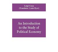 An Introduction To The Study Of Political Economy