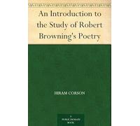 An Introduction to the Study of Robert Browning's Poetry