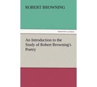 An Introduction To The Study Of Robert Browning's Poetry