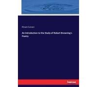 An Introduction To The Study Of Robert Browning's Poetry