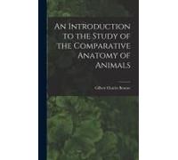 An Introduction To The Study Of The Comparative Anatomy Of Animals
