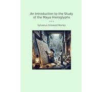 An Introduction to the Study of the Maya Hieroglyphs