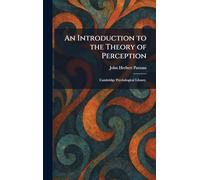 An Introduction to the Theory of Perception: Cambridge Psychological Library.