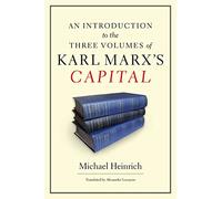 An Introduction to the Three Volumes of Karl Marx's Capital