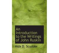 An Introduction To The Writings Of John Ruskin