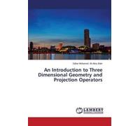 An Introduction to Three Dimensional Geometry and Projection Operators - [Version Originale] Ali Abou Bakr Sahar Mohamed (Auteur)