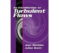 An Introduction to Turbulent Flow Jean Mathieu, Julian Scott (Auteur)