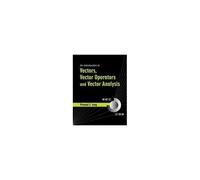 An Introduction To Vectors, Vector Operators And Vector Analysis