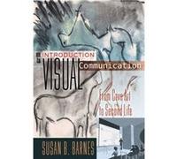 An Introduction To Visual Communication: From Cave Art To Second Life (Hardcover) Susan B Barnes, (Auteur)