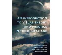 An Introduction To Visual Theory And Practice In The Digital Age