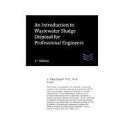 An Introduction to Wastewater Sludge Disposal for Professional Engineers