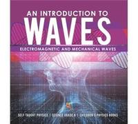 An Introduction to Waves Electromagnetic and Mechanical Waves Self Taught Physics Science Grade 6 Childrens Physics Books - Baby Professor - Speedy Publis Baby ProfessorBaby Professor (Auteur)