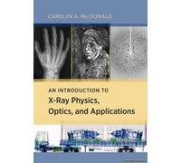 An Introduction To X-Ray Physics, Optics, And Applications