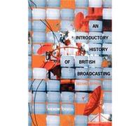 An Introductory History of British Broadcasting by Andrew Crisell Andrew Crisell (Auteur)