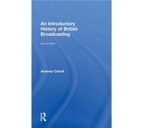 An Introductory History of British Broadcasting by Andrew Crisell Andrew Crisell (Auteur)