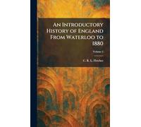 An Introductory History of England From Waterloo to 1880