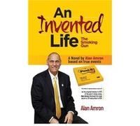 AN INVENTED LIFE The Smoking Gun A biographical novel about the Post it sticky notes inventor - Alan Amron - Amazon Digital Services LLC KDP - Livre en An Alan AmronAlan Amron (Auteur)