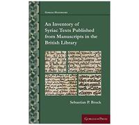 An Inventory Of Syriac Texts Published From Manuscripts In The British Library (Gorgias Handbooks)