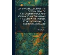 An Investigation of the Distribution of Nirtogen in Wool and Casein, When Treated in the Cold With Various Concentrations of Hydrochloric Acid