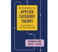 An Invitation to Applied Category Theory by David I. Massachusetts Institute of Technology Spivak Unknown (Auteur)