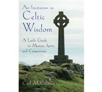 An Invitation to Celtic Wisdom by Carl Carl McColman McColman Inconnu (Auteur)