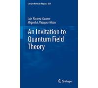 An Invitation To Quantum Field Theory