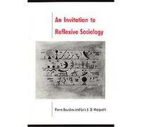 An Invitation to Reflexive Sociology Loic J.D. Wacquant, Pierre Bourdieu (Auteur)