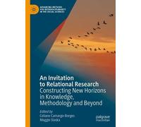 An Invitation to Relational Research: Constructing New Horizons in Knowledge, Methodology and Beyond