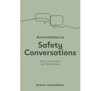 An Invitation to Safety Conversations: Real Dialogue, Better Work