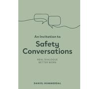 An Invitation to Safety Conversations: Real Dialogue, Better Work