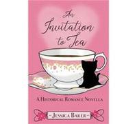 An Invitation to Tea by Jessica Baker Jessica Baker (Auteur)